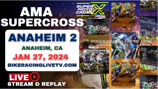 Anaheim 2 Supercross At Angel Stadium Live Stream Full Replay