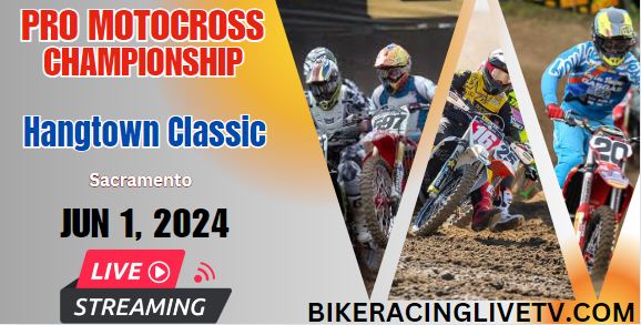 [Live] Pro Motocross Hangtown Classic Stream & Replay 2024 - RD 2